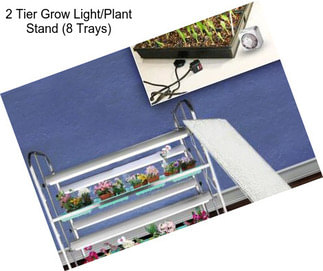 2 Tier Grow Light/Plant Stand (8 Trays)