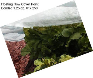 Floating Row Cover Point Bonded 1.25 oz. 6\' x 250\'