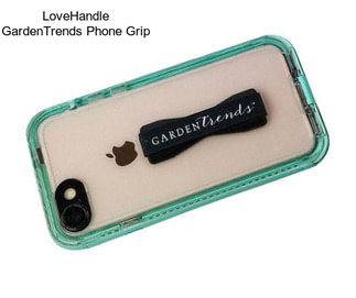 LoveHandle GardenTrends Phone Grip