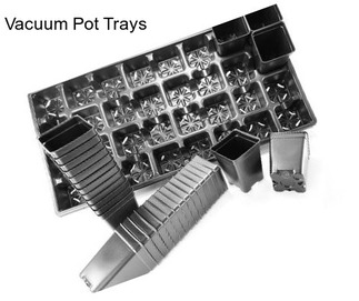 Vacuum Pot Trays