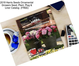 2019 Harris Seeds Ornamental Growers Seed, Plant, Plug & Liner Catalog  (FREE)