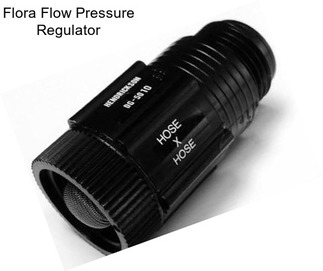 Flora Flow Pressure Regulator