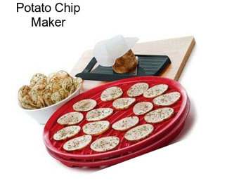 Potato Chip Maker
