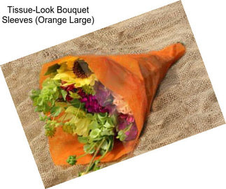 Tissue-Look Bouquet Sleeves (Orange Large)