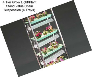 4 Tier Grow Light/Plant Stand Value Chain Suspension (4 Trays)