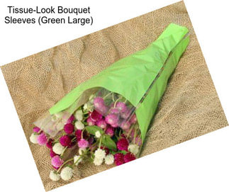 Tissue-Look Bouquet Sleeves (Green Large)