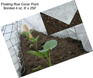 Floating Row Cover Point Bonded 4 oz. 6\' x 250\'