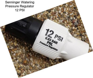 Senninger Watering Pressure Regulator 12 PSI