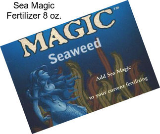 Sea Magic Fertilizer 8 oz.