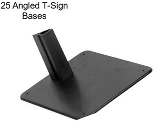 25 Angled T-Sign Bases