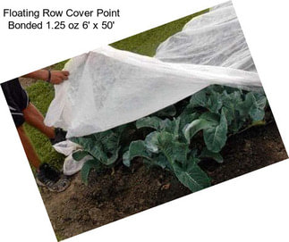 Floating Row Cover Point Bonded 1.25 oz 6\' x 50\'