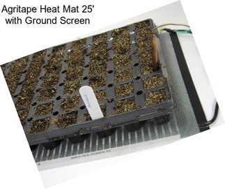 Agritape Heat Mat 25\' with Ground Screen