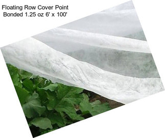 Floating Row Cover Point Bonded 1.25 oz 6\' x 100\'