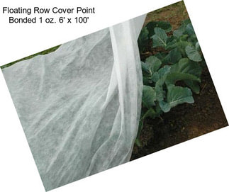 Floating Row Cover Point Bonded 1 oz. 6\' x 100\'