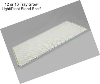 12 or 16 Tray Grow Light/Plant Stand Shelf
