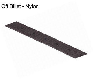 Off Billet - Nylon