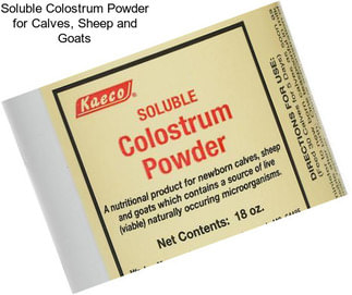 Soluble Colostrum Powder for Calves, Sheep and Goats