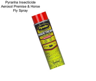 Pyranha Insecticide Aerosol Premise & Horse Fly Spray