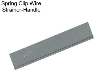 Spring Clip Wire Strainer-Handle