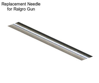 Replacement Needle for Ralgro Gun