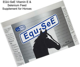EQU-SeE Vitamin E & Selenium Feed Supplement for Horses