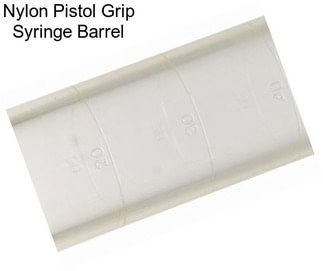 Nylon Pistol Grip Syringe Barrel
