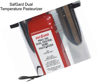 SafGard Dual Temperature Pasteurizer