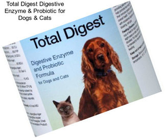 Total Digest Digestive Enzyme & Probiotic for Dogs & Cats