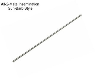 All-2-Mate Insemination Gun-Barb Style