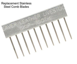Replacement Stainless Steel Comb Blades
