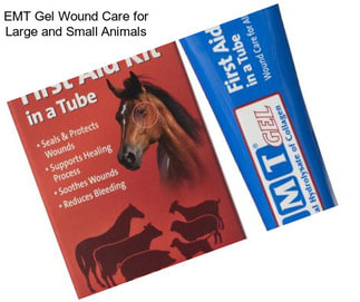 EMT Gel Wound Care for Large and Small Animals