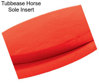 Tubbease Horse Sole Insert