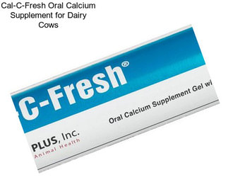 Cal-C-Fresh Oral Calcium Supplement for Dairy Cows