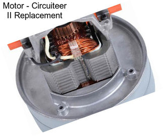 Motor - Circuiteer II Replacement