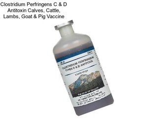 Clostridium Perfringens C & D Antitoxin Calves, Cattle, Lambs, Goat & Pig Vaccine