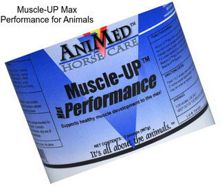 Muscle-UP Max Performance for Animals