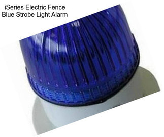 ISeries Electric Fence Blue Strobe Light Alarm