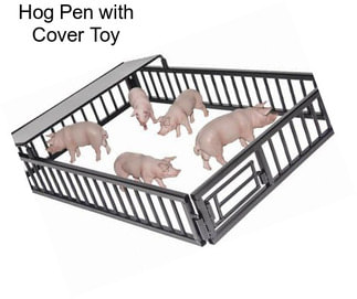 Hog Pen with Cover Toy