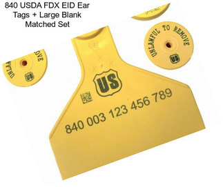 840 USDA FDX EID Ear Tags + Large Blank Matched Set