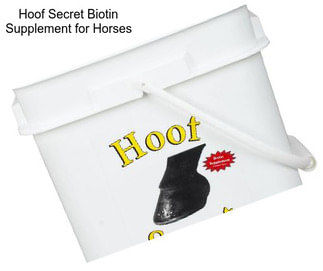 Hoof Secret Biotin Supplement for Horses