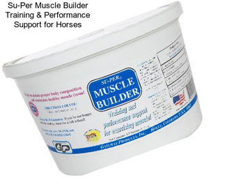 Su-Per Muscle Builder Training & Performance Support for Horses