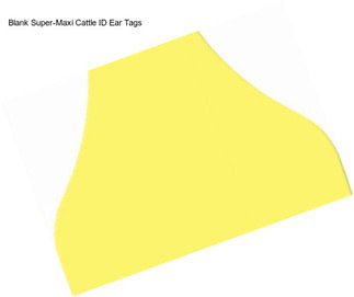 Blank Super-Maxi Cattle ID Ear Tags