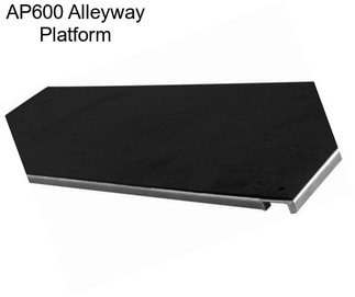 AP600 Alleyway Platform