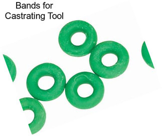 Bands for Castrating Tool