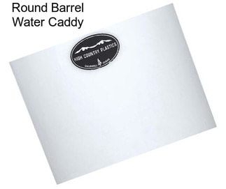 Round Barrel Water Caddy
