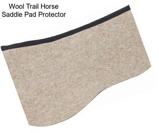 Wool Trail Horse Saddle Pad Protector