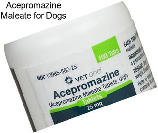 Acepromazine Maleate for Dogs