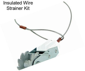 Insulated Wire Strainer Kit