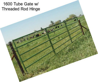 1600 Tube Gate w/ Threaded Rod Hinge