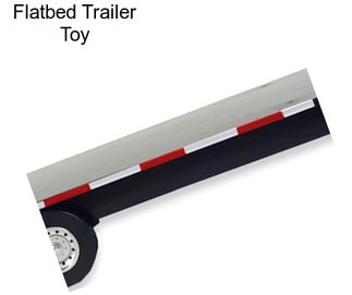 Flatbed Trailer Toy